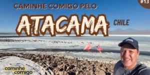 Banner Atacama - Vídeos Caminhe Comigo - Vídeos Chile - Viaje Comigo - Atacama - Caminhe Comigo